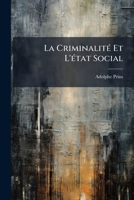 La Criminalit Et L'Tat Social: Confrence Donne Au Palais de La Bourse, Le 28 Janvier 1890 1149618957 Book Cover