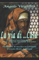 La via di ... Casa: Il vero cammino per la rinascita spirituale dell’uomo B0B67CPLVL Book Cover