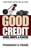Good Credit : Cribs, Whips, and Plastic 1532870825 Book Cover
