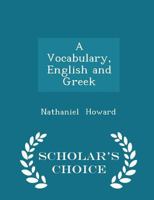 A Vocabulary, English and Greek 1017514186 Book Cover