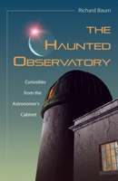 The Haunted Observatory: Curiosities from the Astronomer's Cabinet 1591025125 Book Cover