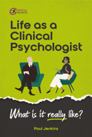 Life as a clinical psychologist: What is it really like? 1913453375 Book Cover