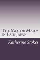 The Motor Maids in Fair Japan 1421811596 Book Cover