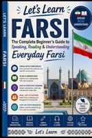 Let's Learn Farsi (Persian): The Complete Beginner's Guide to Speaking, Reading & Understanding Everyday Farsi (Let's Learn For languages) B0HBRHJ594 Book Cover