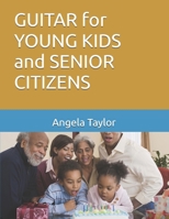 GUITAR for YOUNG KIDS and SENIOR CITIZENS B0DWLMRBQP Book Cover