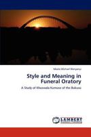 Style and Meaning in Funeral Oratory: A Study of Khuswala Kumuse of the Bukusu 3845470909 Book Cover