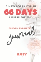 A New Sober You in 66 Days: A Journal for Ladies 1706425821 Book Cover