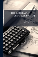 The Reform Of The Ohio Tax System ...... 1276715196 Book Cover