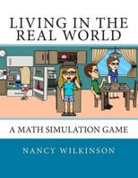 Living in the Real World: A Math Simulation Game 1489599053 Book Cover
