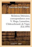 Relations litt�raires, correspondance avec Victor Hugo, Lamartine, Ch�teaubriand 2329277393 Book Cover