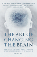 The Art of Changing the Brain: Enriching the Practice of Teaching by Exploring the Biology of Learning 1579220541 Book Cover