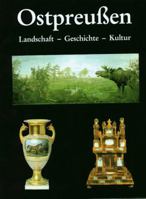 Ostpreussen: Landschaft, Geschichte, Kultur Im Ostpreussischen Landesmuseum Luneburg 3880428123 Book Cover