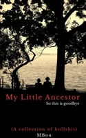 My Little Ancestor - So this is goodbye B0B9RYVZQ5 Book Cover