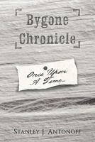 Bygone Chronicle: Once Upon a Time... 1452083525 Book Cover