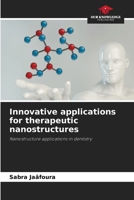 Innovative applications for therapeutic nanostructures 6206967905 Book Cover