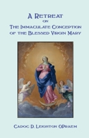 A Retreat on the Immaculate Conception of the Blessed Virgin Mary 085244978X Book Cover