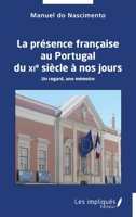 La présence française au Portugal du XIe siècle à nos jours: Un regard, une mémoire (French Edition) 2385412152 Book Cover