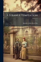 A Strange Temptation, Vol. 1 of 3 1245061941 Book Cover