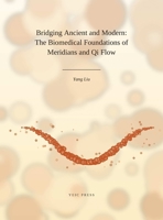 Bridging Ancient and Modern - The Biomedical Foundations of Meridians and Qi Flow 1764721500 Book Cover