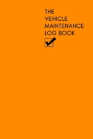 The Vehicle Maintenance & Mileage Log Book: Repairs and Maintenance Record Book with mileage log and parts list for Cars, Motorbikes, Motorcycles, ... petrolhead! Featuring an Orange Cover Design. 1695821920 Book Cover