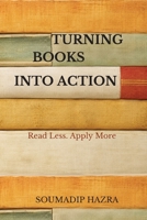 TURNING READING INTO ACTION: Read Less. Apply More B0H7FR4W8H Book Cover