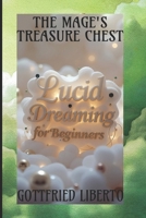 The Mage's Treasure Chest: Lucid Dreaming For Beginners B0DZY96N64 Book Cover