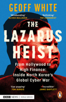 The Lazarus Heist: From Hollywood to High Finance: Inside North Korea's Global Cyber War 0241554276 Book Cover