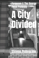 A City Divided: Ferguson & The George Floyd Protests B0C8R5XPZ9 Book Cover