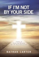 If I'm Not By Your Side: Legacy of Faith and Wisdom for the Next Generation B0FDKKTVQ9 Book Cover