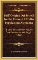 Dell' Origine Dei Sette E Tredici Comuni E D'altre Popolazioni Alemanne: E Considerazione Di Alcune Cose Contenute Nel Saggio (1826) 1274512344 Book Cover
