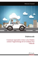 Diabetecode: Comment Apprendre à Gérer votre Diabète comme l'Apprentissage de la Conduite d'un Véhicule (French Edition) 9999331815 Book Cover