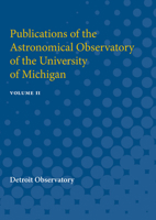 Publications of the Astronomical Observatory of the University of Michigan: Volume II 0472751034 Book Cover