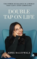 Double Tap on Life: The Power of Balance in a World that Can't Stop Competing B0DSTB6611 Book Cover