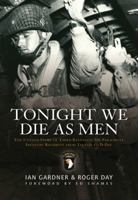 Tonight We Die As Men: The untold story of Third Battalion 506 Parachute Infantry Regiment from Toccoa to D-Day (General Military) 184908436X Book Cover