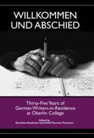 Willkommen Und Abschied: Thirty-Five Years of German Writers-In-Residence at Oberlin College 1571133291 Book Cover