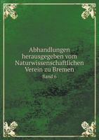 Abhandlungen Herausgegeben Vom Naturwissenschaftlichen Verein Zu Bremen Band 6 5518971885 Book Cover