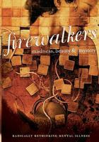 Firewalkers: Madness, Beauty, and Mystery 1449998313 Book Cover