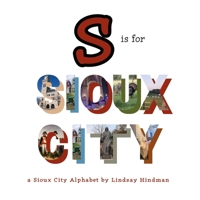 S is for Sioux City: A Sioux City Alphabet B0H2HT3G6K Book Cover