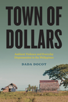 Town of Dollars: Ambient Violence and Everyday Dispossession in the Philippines 0295754702 Book Cover