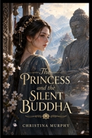 The Princess and the Silent Buddha B0HKS8S2Z3 Book Cover