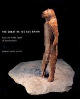 The Creative Ice Age Brain: Cave Art in the Light of Neuroscience 1934171107 Book Cover
