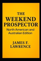 The Weekend Prospector: North America and Australia Special Edition B0FL6Y13VX Book Cover