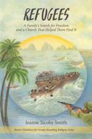 Refugees: A Family's Search for Freedom and a Church That Helped Them Find It 0997006218 Book Cover
