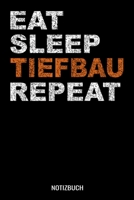 Eat Sleep Tiefbau Repeat: A5 Monatsplaner 120 Seiten mit Spalten für Monatsziele, Termine, Veranstaltungen, Notizen und Wochenübersicht. Ideal Tiefbauer und Baggerfahrer (German Edition) 1710962240 Book Cover