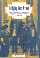Bridging Race Divides: Black Nationalism, Feminism, and Integration in the United States, 1896-1935 0813034957 Book Cover