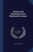 History and Historians in the Nineteenth Century 1016608780 Book Cover