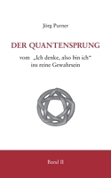 Der Quantensprung Teil 2: Vom "Ich denke, also bin ich" ins reine Gewahrsein 3746027845 Book Cover