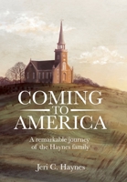 Coming to America: A remarkable journey of the Haynes family B0BJNVGZRC Book Cover