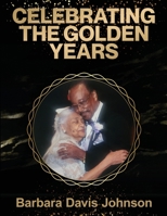 Celebrating the Golden Years 166295896X Book Cover