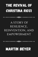 The Revival of Christina Ricci: A Story of Resilience, Reinvention, and Empowerment. B0F2GGDHKD Book Cover